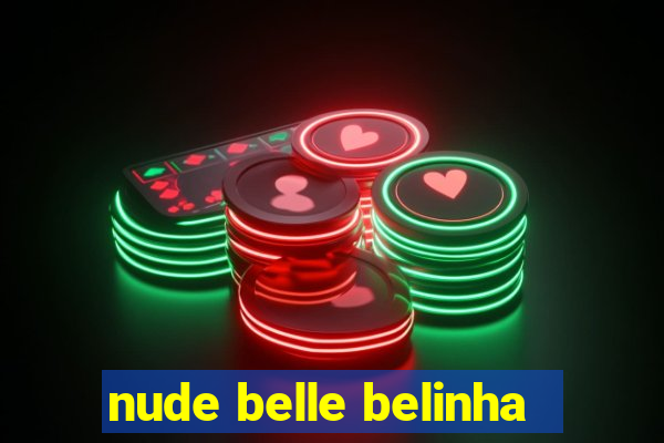 nude belle belinha